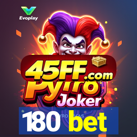 180 bet